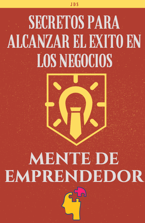 MENTE DE EMPRENDEDOR - Secretos para alcanzar el Exito en los negocios. Ebook
