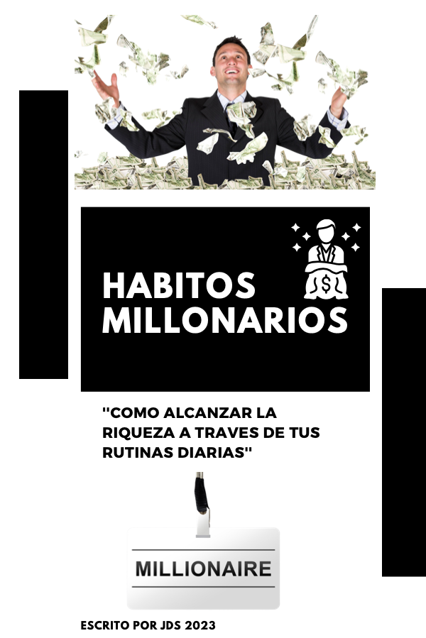 HABITOS MILLONARIOS - Como alcanzar la Riqueza a traves de tu rutina diaria. Ebook